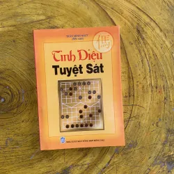 TINH DIỆU TUYỆT SÁT SỔ TAY NGHỆ THUẬT CỜ TƯỚNG - TRẦN MINH NHỰT biên soạn