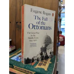 The Fall of the Ottomans - Eugene Rogan