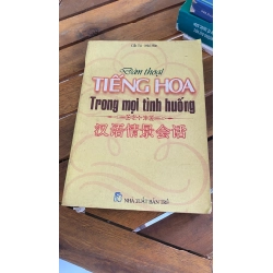 ĐÀM THOẠI TIẾNG HOA TRONG MÔI TRƯỜG TÌNH HUỐNG  Tác giả: Cẩm Tú