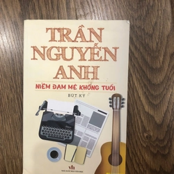 Bút ký Niềm đam mê không tuổi. trần nguyễn anh 223530