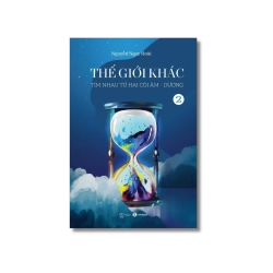 Thế giới khác: Tìm nhau từ hai cõi Âm - Dương - Nguyễn Ngọc Hoài Vanvosach