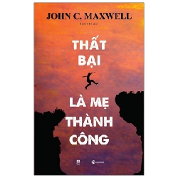 Thất Bại Là Mẹ Thành Công - John C. Maxwell