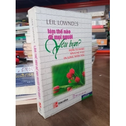 Làm thế nào để mọi người yêu bạn? - Leil Lowndes