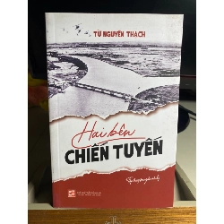 Hai Bên Chiến Tuyến- Tác giả Từ Nguyên Thạch- tập truyện ngắn và ký- NXB Tổng Hợp Tp HCM- Sách mới