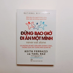 Đừng Bao Giờ Đi Ăn Một Mình - Keith Ferrazzi, Tahl Raz
