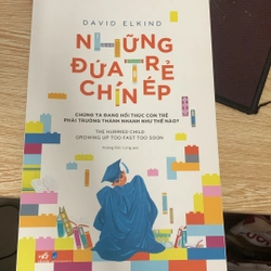 Những đứa trẻ chín ép - David Elkind