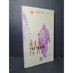 [Sách Cũ SCGR] Nếu trở thành tu sĩ mới 90% bẩn nhẹ 2015 Giác Minh Luật HCM2205 TÂM LINH - TÔN GIÁO - THIỀN