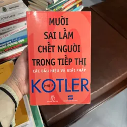 MƯỜI SAI LẦM CHẾT NGƯỜI TRONG TIẾP THỊ – PHILIP KOTLER- K4 1023151