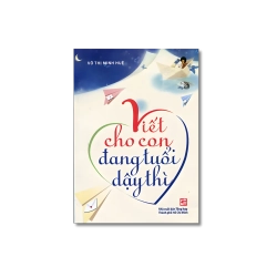 Viết cho con đang tuổi dậy thì - Võ Thị Minh Huệ