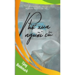 (TẶNG BOOKMARK) Phố xưa người cũ_179K - Hoàng Nguyên Vũ - 2022