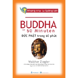 Những nhà tư tưởng lớn - Buddha đức Phật trong 60 phút - Walther Ziegler