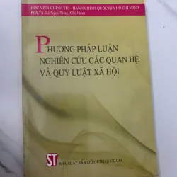 Phương Pháp Luận Nghiên Cứu Các Quan Hệ và Quy Luật Xã Hội