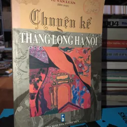 Chuyện kể Thăng Long Hà Nội - Vũ Văn Luân