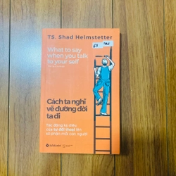 Cách Ta Nghĩ Vẽ Đường Đời Ta Đi-Tác giả	Shad Helmstetter#HATRA 305841