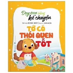 Dạy Con Bằng Kể Chuyện - Tớ Có Thói Quen Tốt - Đồng Niên