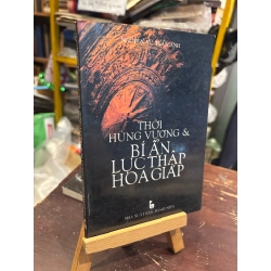 THỜI HÙNG VƯƠNG VÀ BÍ ẨN LỤC THẬP HOA GIÁP - NGUYỄN VŨ TUẤN ANH 165040