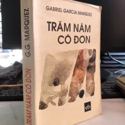 Trăm năm cô đơn - Gabriel Garcia Marquez