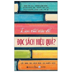 Làm Thế Nào Để Đọc Sách Hiệu Quả - Nhiều Tác Giả