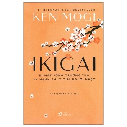 Ikigai - Bí Mật Sống Trường Thọ Và Hạnh Phúc Của Người Nhật - Ken Mogi 293095