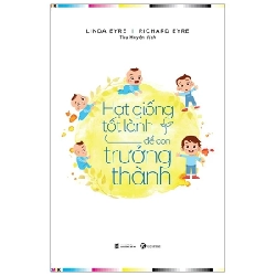 Hạt Giống Tốt Lành Để Con Trưởng Thành - Linda Eyre, Richard Eyre (Mới 100%) Cẩm nang làm cha mẹ, Thái Hà Books - SÁCH ĐẠI HỌC