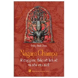 Nagara Champa - Những Phác Thảo Về Lịch Sử Và Nền Văn Minh - Đổng Thành Danh