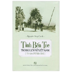 Tỉnh Bến Tre Trong Lịch Sử Việt Nam - Từ Năm 1757 Đến 1945 - Nguyễn Duy Oanh