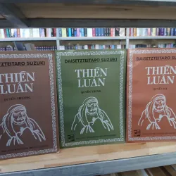 THIỀN LUẬN (BỘ 3 QUYỂN THƯỢNG - TRUNG - HẠ) - DAISETZTEITARO SUZUKI (TRÚC THIÊN DỊCH)
