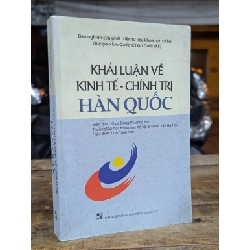 KHÁI LUẬN VỀ KINH TẾ CHÍNH TRỊ HÀN QUỐC - BIÊN DỊCH KHOA HỌC ĐÔNG PHƯƠNG