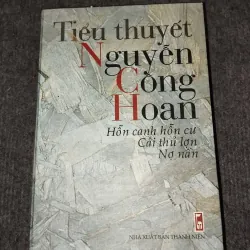 TIỂU THUYẾT NGUYỄN CÔNG HOAN: HỖN CANH HỖN CƯ, CÁI THỦ LỢN, NỢ NẦN