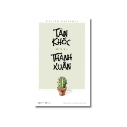 Tàn khốc mới là thanh xuân - Khenpo Sodargye