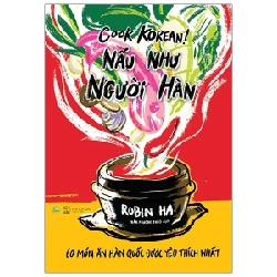 Cook Korean! Nấu Như Người Hàn - Robin Ha ASB.PO Oreka Blogmeo 230225