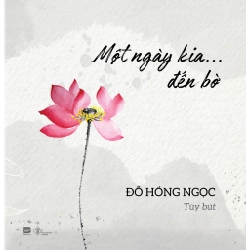 Một Ngày Kia … Đến Bờ Đỗ Hồng Ngọc - PhanBooks KỸ NĂNG Blogmeo 27525