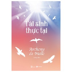 Tái Sinh Thực Tại - Anthony De Mello 138685