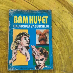  COMBO BẤM HUYỆT CHỮA BÁCH BỆNH & BẤM HUYỆT CÁCH CHỮA VÀ SỰ ÍCH LỢI 786867