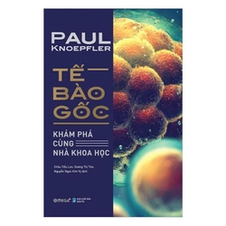 Tế Bào Gốc: Khám Phá Cùng Nhà Khoa Học - Paul Knoepfler (KINH ĐIỂN)