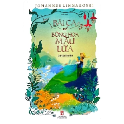 Bài ca về bông hoa màu lửa - Johannes Linnakoski - 2024 - Văn Học