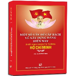 Một số vấn đề cấp bách về xây dựng Đảng hiện nay - PGS.TS Bùi Đình Phong