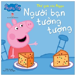 Thế Giới Của Peppa - Người Bạn Tưởng Tượng - Nhiều Tác Giả