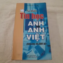 Từ điển tin học Anh Anh Việt. Tác giả Quang Huy- Tín Dũng. Khoảng 50.000 từ