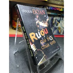 [Sách Cũ SCGR] Rượu của thời chưa sinh mới 70% ố vàng có dấu mộc và viết nhẹ trang đầu 2007 Đào Bá Đoàn HPB0906 SÁCH VĂN HỌC