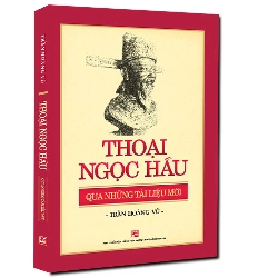 Thoại Ngọc Hầu qua những tài liệu mới (TB2018) - Trần Hoàng Vũ