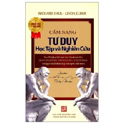 Cẩm Nang Tư Duy Học Tập Và Nghiên Cứu - Richard Pauld, Linda Elder 187208