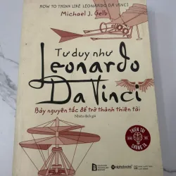 TƯ DUY NHƯ LEONARDO DA VINCI - Michael J. Gelb