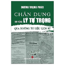 Chân Dung Anh Hùng Lý Tự Trọng - Qua Những Tư Liệu Lịch Sử - Dương Trọng Phúc 146257