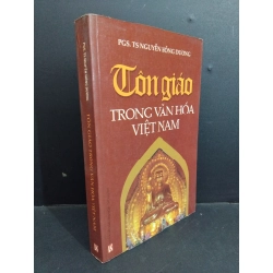 Tôn giáo trong văn hóa Việt Nam mới 70% ố vàng móp bìa 2013 HCM2811 PGS. TS. Nguyễn Hồng Dương TÂM LINH - TÔN GIÁO - THIỀN