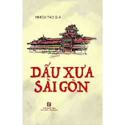 Dấu xưa Sài Gòn - Nhiều tác giả