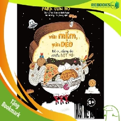 (TẶNG BOOKMARK) Vừa mềm vừa dẻo - Bé ơi, đừng ăn nhiều Bột mì! - Park Eun Ho - 2023 - Tủ ong mật, Thiếu nhi