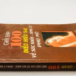 GIẢI ĐÁP 100 ĐIỀU HIỂU SAI VỀ SỨC KHỎE - SINH LÝ PHỤ NỮ  363169