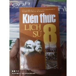 (Sách cũ SCGR) Kiến Thức Lịch Sử 8 - Phan Ngọc Liên, Trịnh Đình Tùng, Nguyễn Thị Thế Bình, Nguyễn Mạnh Hưởng, Nguyễn Văn Ninh 2010 VAVO-AK2T4 Blogmeo090426