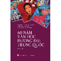 60 năm văn học đương đại Trung Quốc - Trình Quang Vỹ STB3279 Văn học